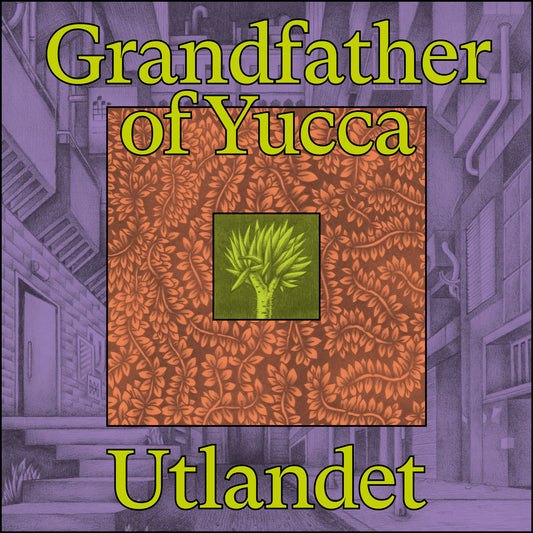 Utlandet - Grandfather of Yucca (Ltd Colored LP)